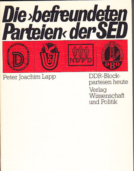 Die 'befreundeten Parteien' der SED. DDR-Blockparteien heute