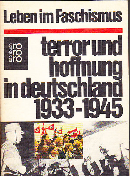 Terror und Hoffnung in Deutschland 1933-1945. Leben im Faschismus. rororo sachbuch Bd.7381 (Mit Besitzvermerk)