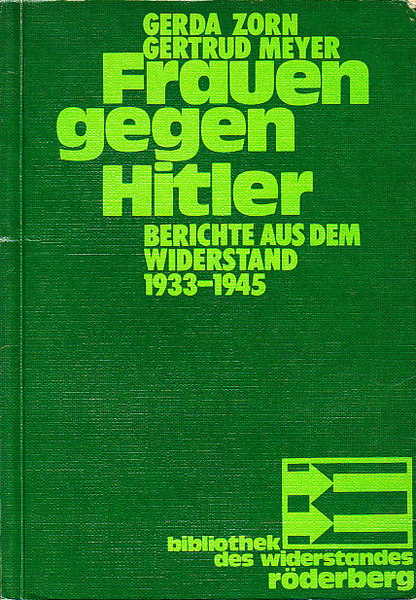 Frauen gegen Hitler. Berichte aus dem Widerstand 1933-1945. RV Bibliothek des Widerstandes (Mit einigen Anstreichungen)