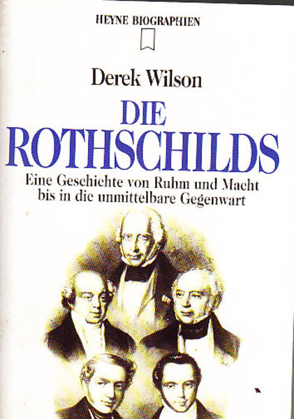 Die Rothschilds. Eine Geschichte von Ruhm und Macht bis in die unmittelbare Gegenwart. Heyne Biographie Bd.12/242