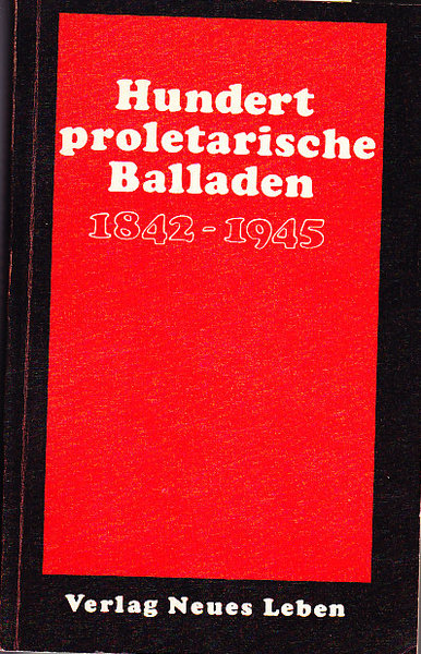 Hundert proletarische Balladen 1842-1945
