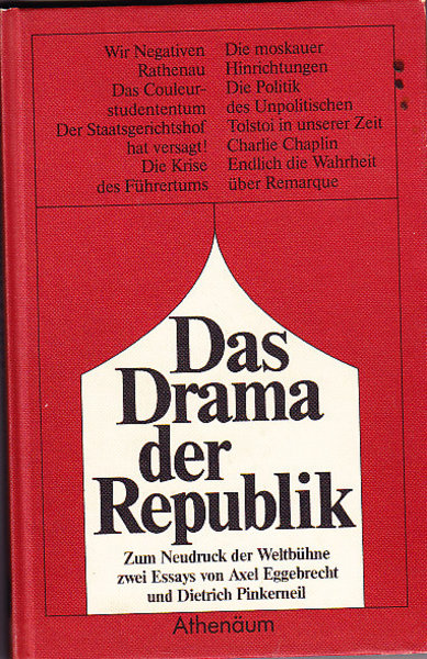 Das Drama der Republik. Zum Neudruck der Weltbühne zwei Essays von Axel Eggebrecht und Dietrich Pinkerneil