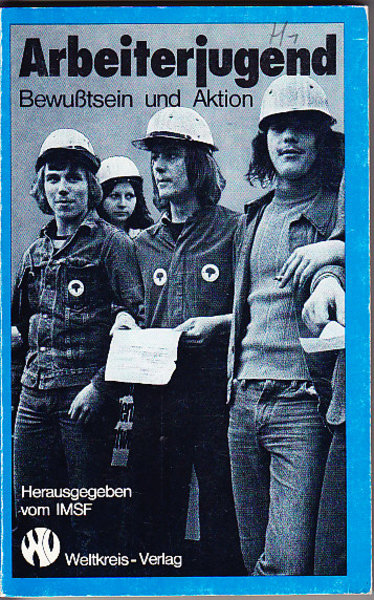 Arbeiterjugend - Bewußtsein und Aktion. Referate und Diskussionsbericht einer Tagung des IMSF im November 1975