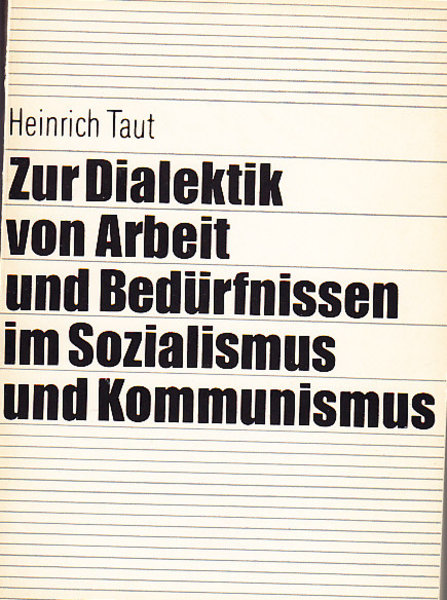Zur Dialektik von Arbeit und Bedürfnissen im Sozialismus und Kommunismus. Habilitationsschrift