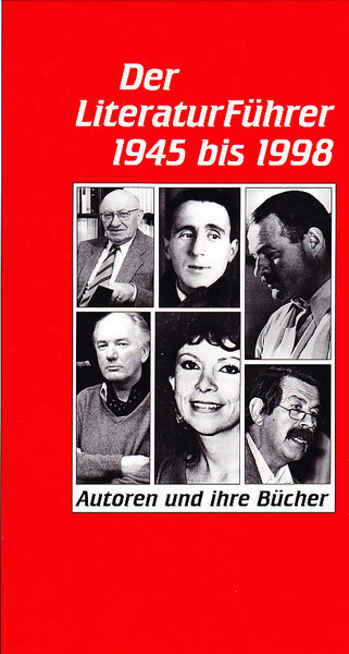Der Literaturführer 1945 bis 1998. Autoren und ihre Bücher
