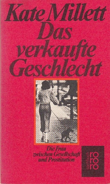 Das verkaufte Geschlecht. Die Frau zwischen Gesellschaft und Prostitution. Mit einem Vorwort von Alice Schwarzer. rororo Bd.7800