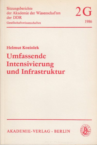 Umfassende Intensivierung und Infrastruktur. Sitzungsberichte der Akademie der Wissenschaften der DDR Jahrgang 1986 Nr. 2 G