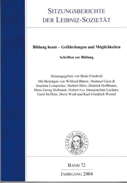 Sitzungsberichte der Leibniz-Sozietät Band 72/Jahrgang 2004 Thema: Bildung heute - Gefährdungen und Möglichkeiten,Schriften zur Bildung, Bütow,F./Giest,H./Lompscher,J./Hörz,H./Hoffmann,D.u.a.