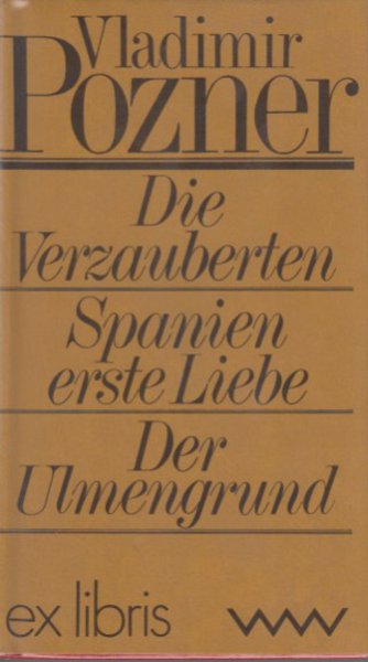 Die Verzauberten - Spaniens erste Liebe - Der Ulmengrund. Drei Erzählungen. ex libris (foliertes ehemaliges Bibliotheksexemplar)
