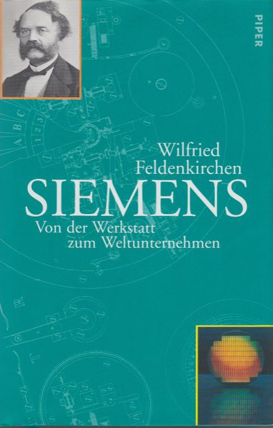 Siemens. Von der Werkstatt zum Weltunternehmen