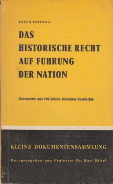 Das historische Recht auf Führung der Nation. Dokumente aus 100 Jahren deutscher Geschichte. Kleine Dokumentensammlung