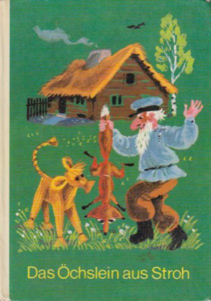 Das Öchslein aus Stroh und andere Märchen aus der Sowjetunion (Illustr. Inge Gürtzig) Reihe Die Kleinen Trompeterbücher