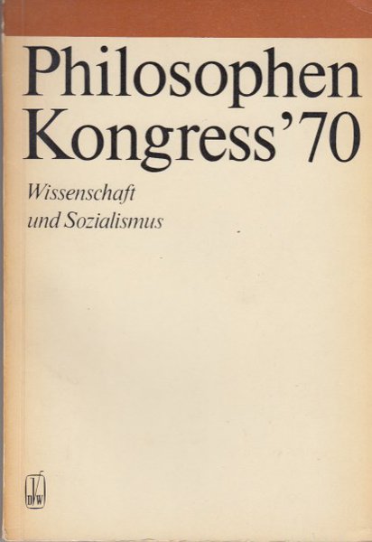 Philosophen-Kongress der DDR '70 Lenin und die marxistisch-leninistische Philosophie unserer Zeit. Teil IV Wissenschaft und Sozialismus