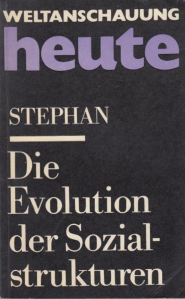 Die Evolution der Sozialstrukturen. Reihe Weltanschauung heute Bd.20