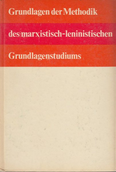 Grundlagen der Methodik des marxistisch-leninistischen Grundlagenstudiums