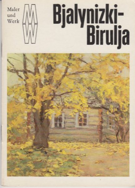 Maler und Werk. Witold K. Bjalynizki-Birulja. Eine Kunstheftreihe