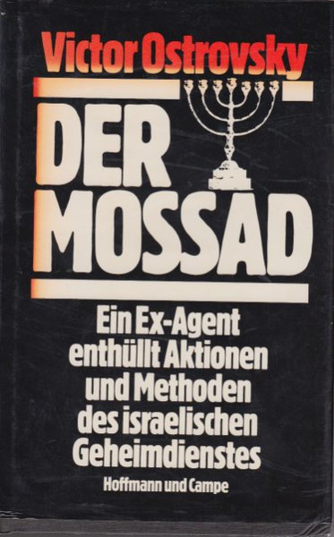 Der Mossad. Ein Ex-Agent enthüllt Aktionen und Methoden des israelischen Geheimdienstes