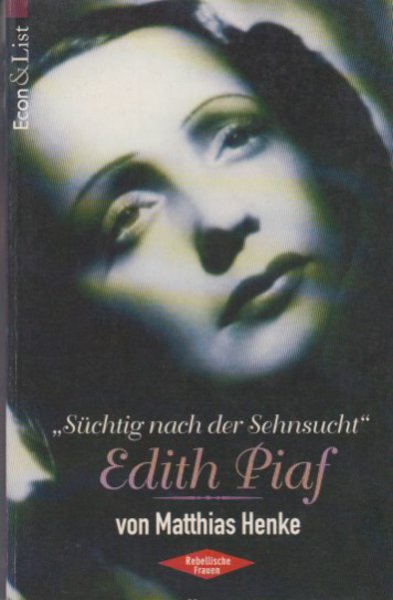 'Süchtig nach der Sehnsucht' Edith Piaf. Reihe Rebellische Frauen Bd. 26516