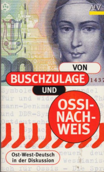 Von 'Buschzulage' und 'Ossinachweis'. Ost-West-Deutsch in der Diskussion. AtV Bd.8025