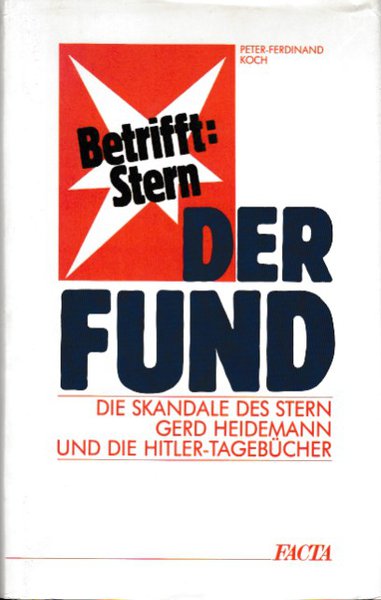 Der Fund. Die Skandale des Stern Gerd Heidemann und die Hitler-Tagebücher