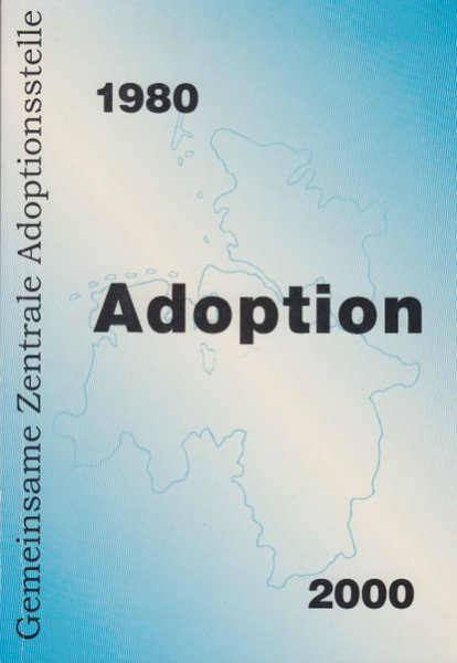 Adoption 1980 - 2000. 20 Jahre Gemeinsame Zentrale Adoptionsstelle