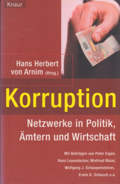 Korruption. Netzwerke in Politik, Ämtern und Wirtschaft. Mit Beiträgen von Britta Bannenberg, Peter eigen, Gernot Korthals u. a.
