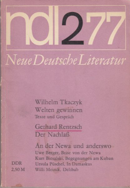 Neue Deutsche Literatur (NDL) Monatsschrift für Literatur und Kritik. Heft 2/77 Aus dem Inhalt: Gerhard Rentzsch 'Der Nachlaß' u.a. Themen