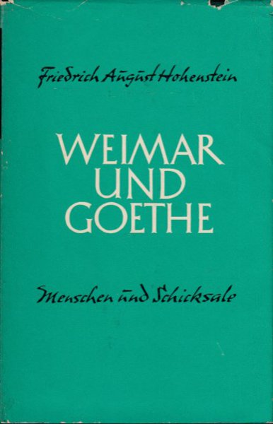 Weimar und Goethe. Menschen und Schicksale. Neue Ausgabe, bearbeitet von Wolfgang Vulpius. Mit 8 Tafeln