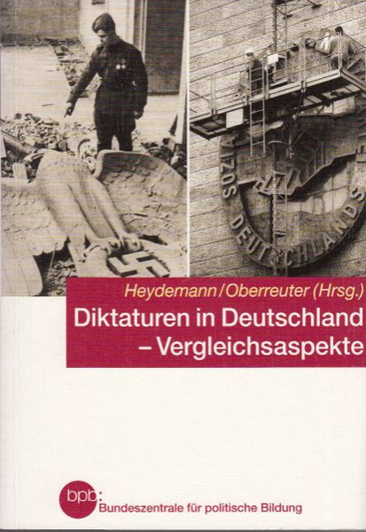 Diktaturen in Deutschland - Vergleichsaspekte. Strukturen, Institutionen und Verhaltensweisen. Schriftenreihe Band 398