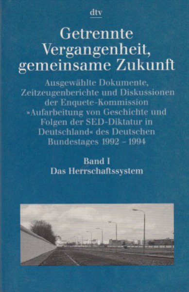 Getrennte Vergangenheit, gemeinsame Zukunft. Band I Das Herrschaftssystem. dtv Bd.30621