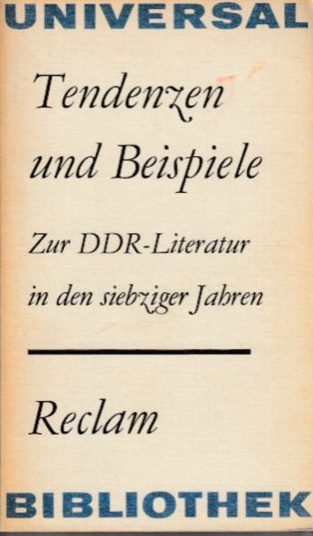 Tendenzen und Beispiele. Zur DDR-Literatur in den siebziger Jahren. Reclam Universal-Bibliothek Kunstwissenschaften Bd. 894