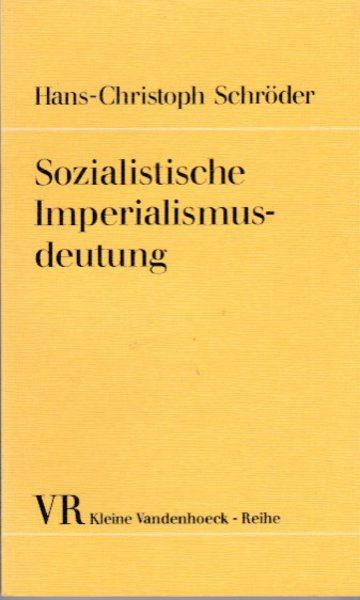 Sozialistische Imperialismusdeutung. Studien zu ihrer Geschichte. Kleine Vandenhoeck-Reihe Bd. 375