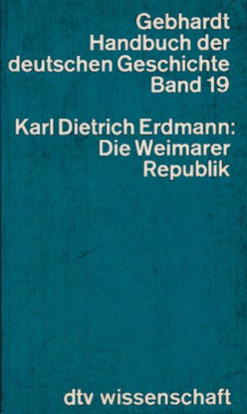 Die Weimarer Republik. Gebhardt Handbuch der deutschen Gechichte Band 19 dtv wissenschaft 4219 (Mit einigen Anstreichungen)