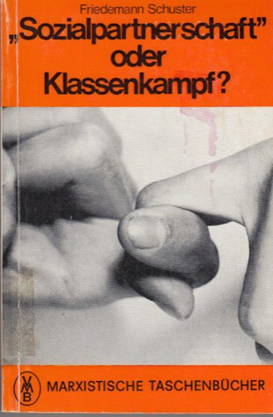 'Sozialpartnerschaft' oder Klassenkampf ? Reihe Marxistische  Taschenbücher Bd. 62