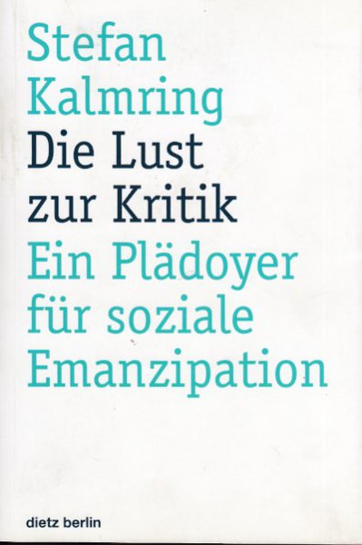 Die Lust zur Kritik. Ein Plädoyer für soziale Emanzipation. R.L.St. Schriften Bd. 18