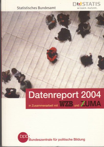 Datenreport 2004 Zahlen und Fakten über die Bundesrepublik Deutschland. Schriftenreihe Bd. 440