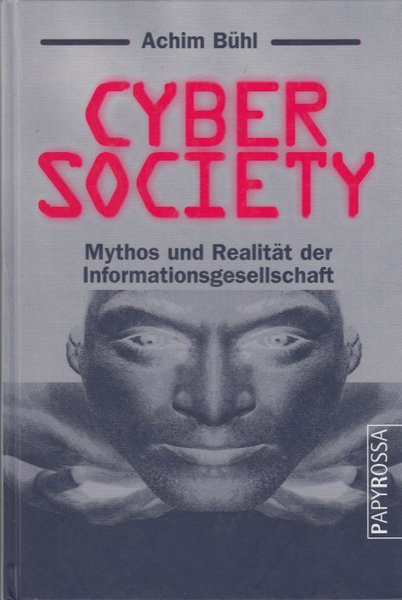 CyberSociety. Mythos und Realität der Informationsgesellschaft