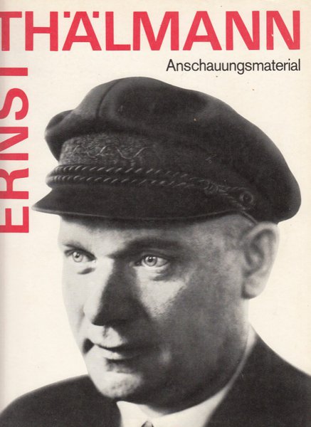 Ernst Thälmann. Anschauungsmaterial