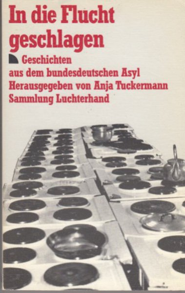 In die Flucht geschlagen. Geschichten aus dem bundesdeutschen Asyl. Sammlung Luchterhand Bd. 852