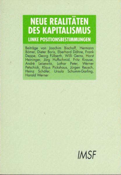 Neue Realitäten des Kapitalismus. Linke Positionsbestimmungen. Heinz Jung zum 60. Geburtstag. IMSF Forschung & Diskussion Heft 11(Mit vielen Anstreichungen)
