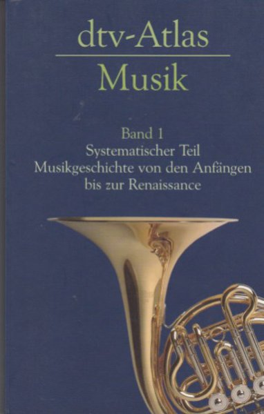 dtv-Atlas Musik Band 1 Systematischer Teil Musikgeschichte von den Anfängen bis zur Renaissance. Mit 120 Abbildungen in Farbe (von Gunther Vogel) dtv Bd. 3022