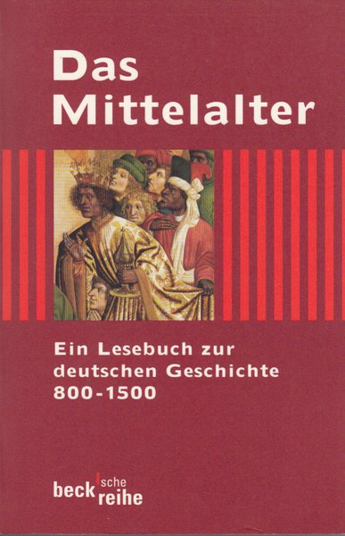 Das Mittelalter. Ein Lesebuch zur deutschen Geschichte 800-1500 beck'sche reihe Bd. 1235