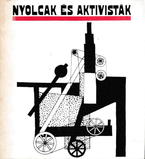 Nyolcak es aktivistak. Katalog zu einer Kunstausstellung in der Ungarischen National Galerie, 5. Februar bis 26. April 1981