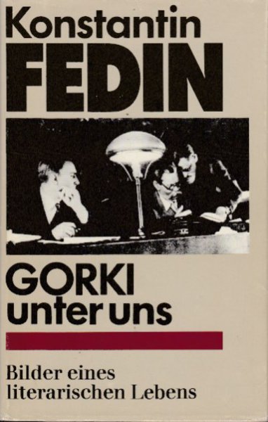 Gorki unter uns. Bilder aus dem literarischen Leben