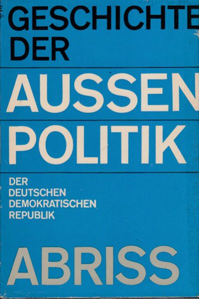 Geschichte der Aussenpolitik der DDR. Abriß