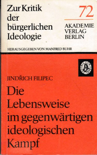 Die Lebensweise im gegenwärtigen ideologischen Kampf. Reihe Zur Kritik der bürgerlichen Ideologie Bd. 72   KBI 72