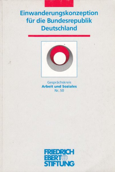 Einwanderungskonzeption für die Bundesrepublik Deutschland. Eine Tagung der Friedrich-Ebert-Stiftung am 23.5. 1995 in Bonn. Gesprächskreis Arbeit und Soziales Nr. 50