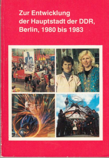 Zur Entwicklung der Hauptstadt der DDR, Berlin, 1980 bis 1983 (112 Seiten)