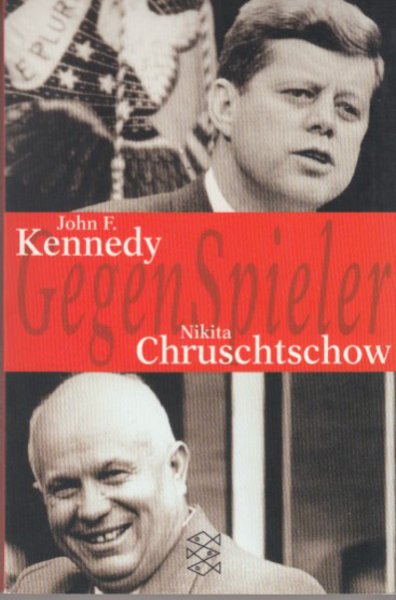 Gegenspieler John F. Kennedy Nikita Chruschtschow. Fischer TB Bd. 14158