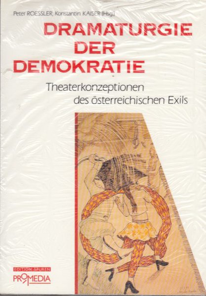 Dramaturgie der Demokratie. Theaterkonzeptionen des österreichischen Exils